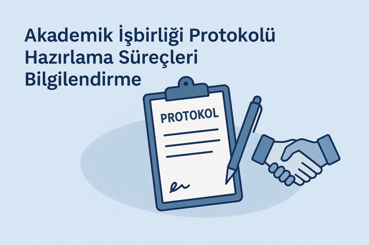 Akademik İşbirliği Protokolü Hazırlama Süreçleri Bilgilendirme