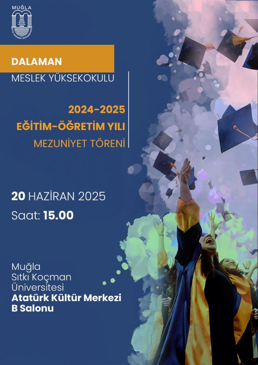 2024-2025 Akademik Yılı Mezuniyet Töreni 20 Haziran 2025 saat 15:00 Yer: Atatürk kültür merkezi b salonunda 