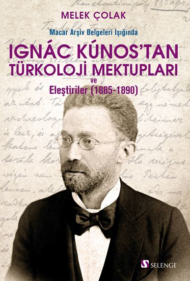 Macar Arşiv Belgeleri Işığında Ignác Kúnos’tan Türkoloji Mektupları ve Eleştiriler (1885-1890)